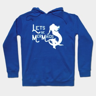 lets be Mermaids Hoodie